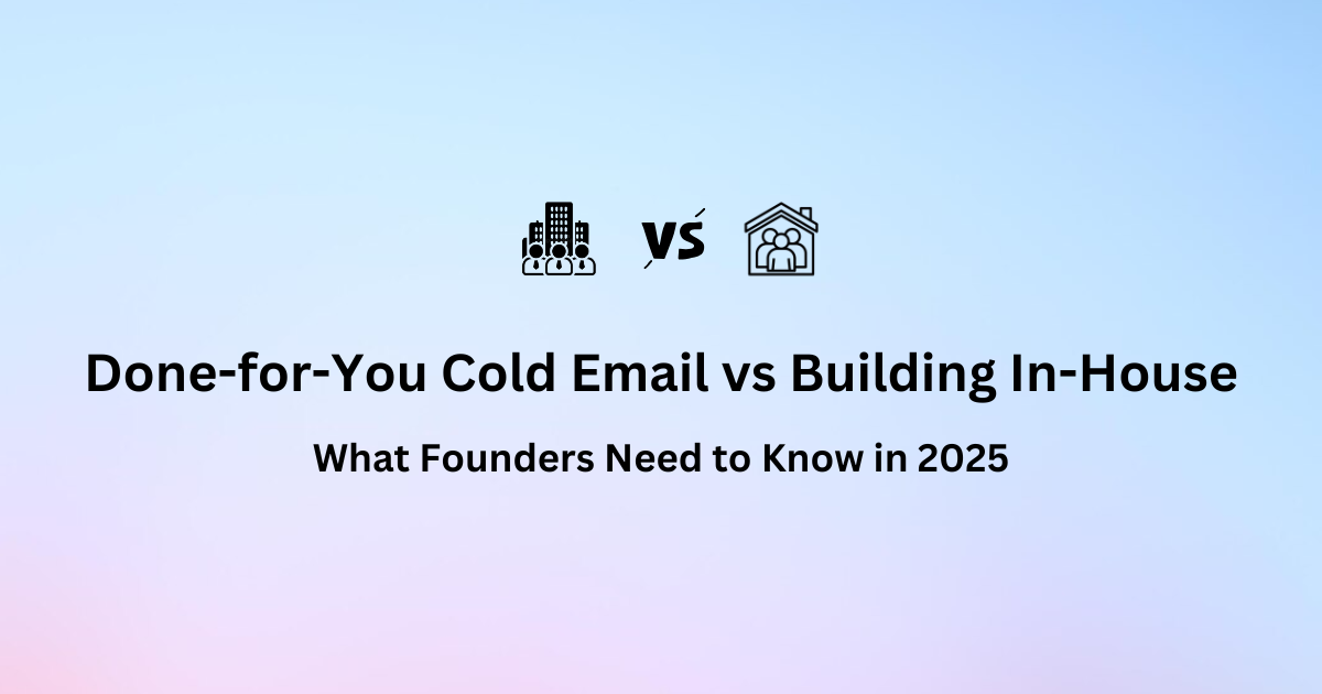 Done-for-You Cold Email vs Building In-House: What Founders Need to Know in 2025