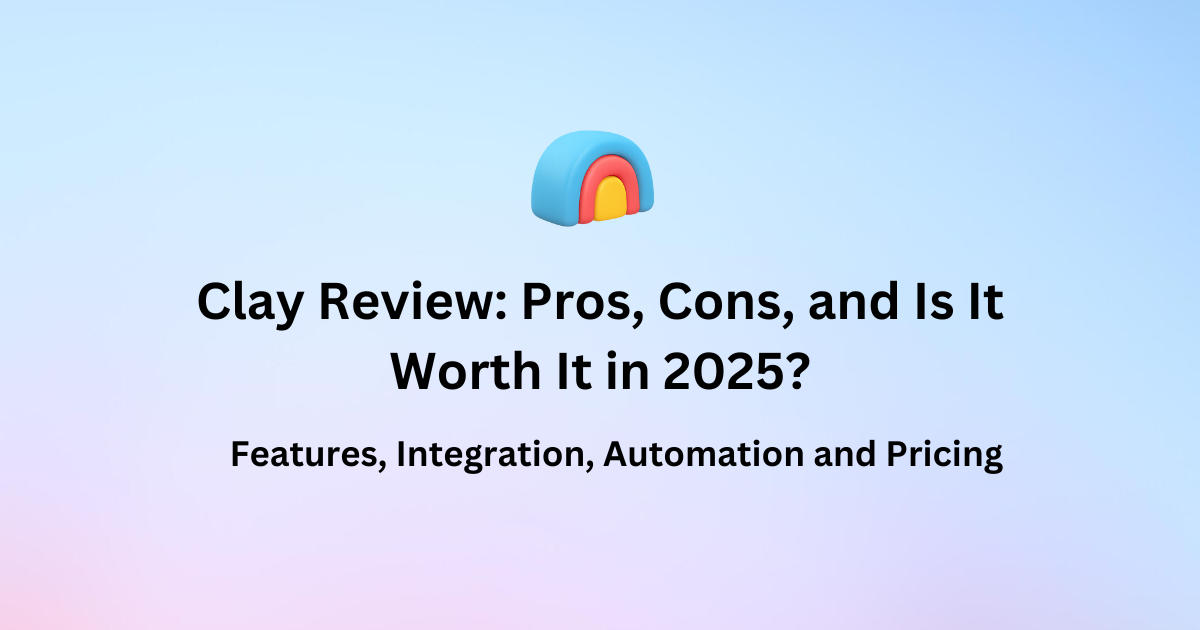 Clay AI Review: Pros, Cons, and Is It Worth It in 2025?