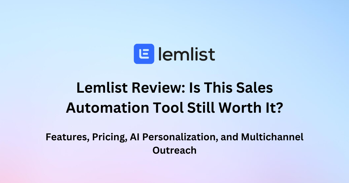Lemlist Review: Is This Sales Automation Tool Still Worth It?