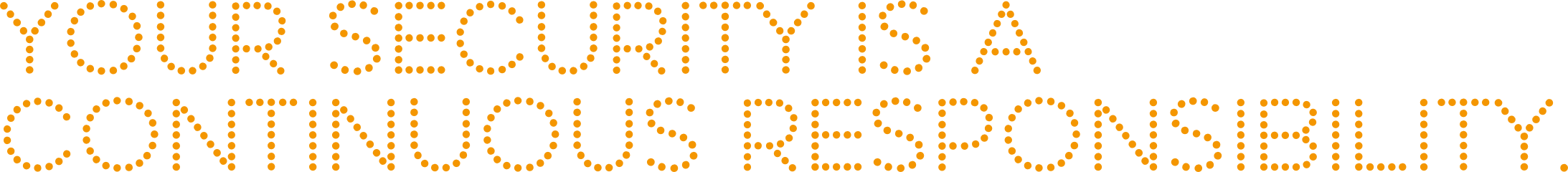 Text reading 'Your security is a continuous responsibility' in dotted yellow font on a black background.