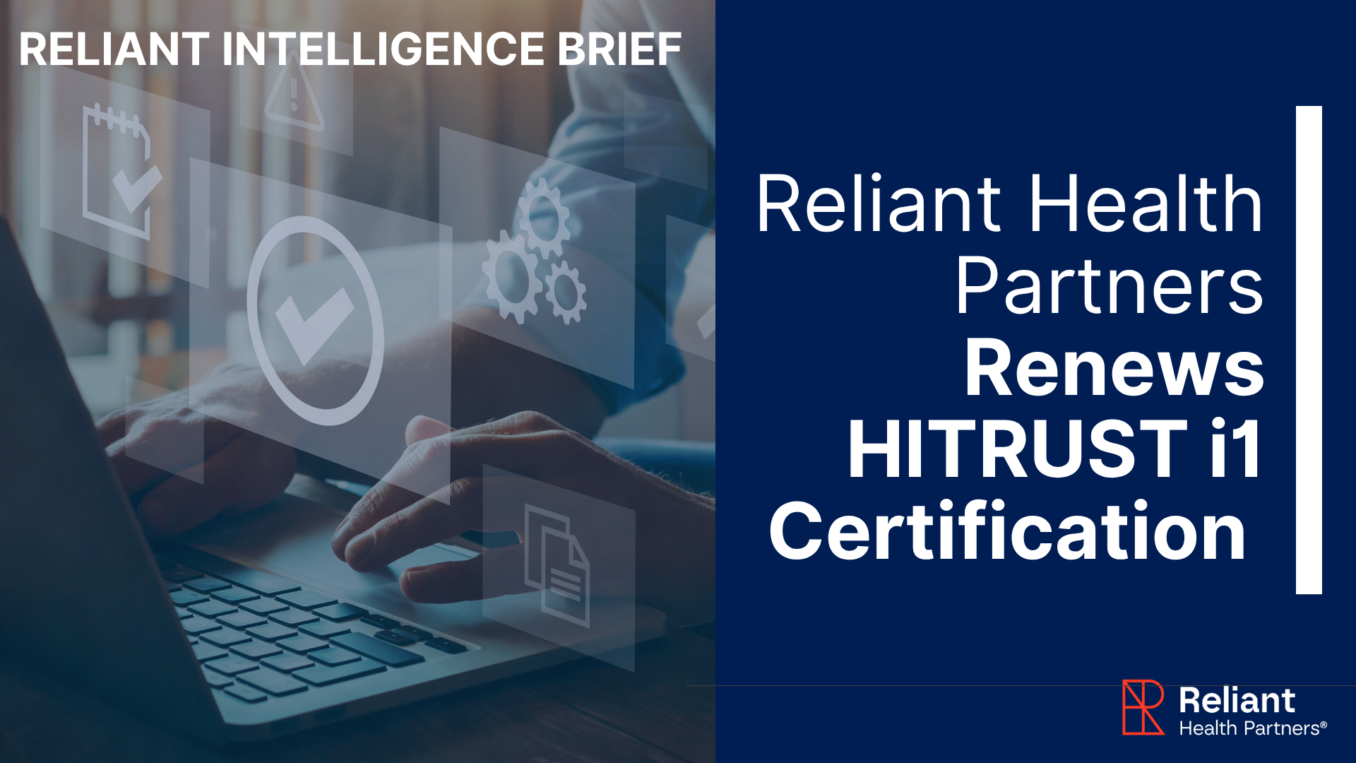 Reliant Health Partners Renews HITRUST i1 Certification Demonstrating Commitment to Cybersecurity and Information Protection