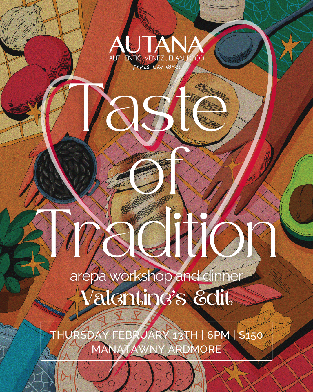 VALENTINE'S EDIT | TASTE OF TRADITION AREPA WORKSHOP AND DINNER