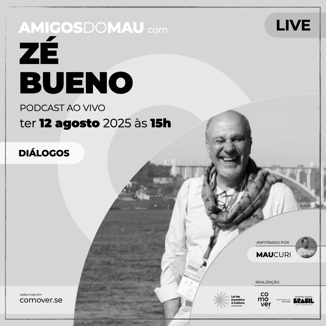 2025 08 12 AMIGOS do MAU com Zé Bueno.png