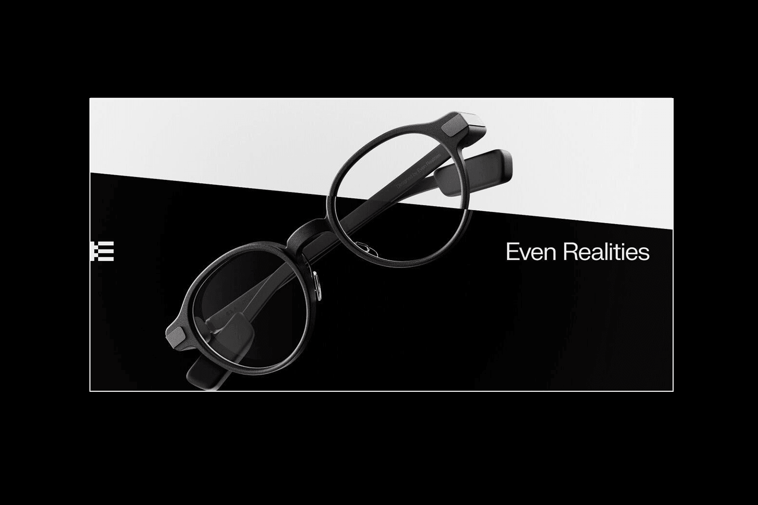 A broken pair of glasses with the phrase 'Even Realities' against a black and white background.