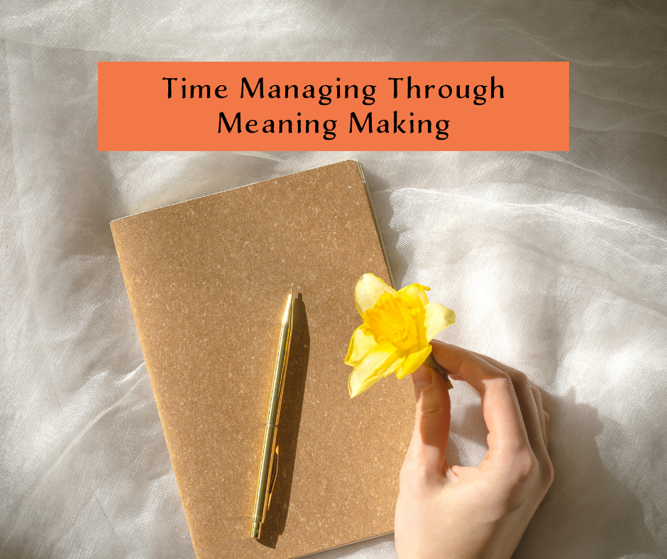 Time Managing Through Meaning Making