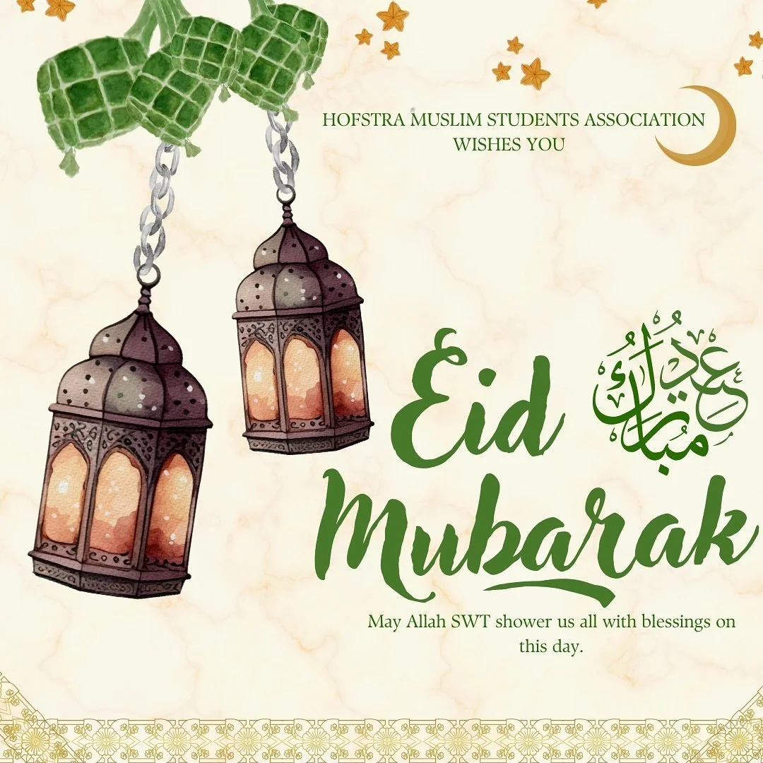 Eid Mubarak from Hofstra&rsquo;s MSA! May Allah SWT accept our efforts and duas in Ramadan and allow us to reach the next. ✨