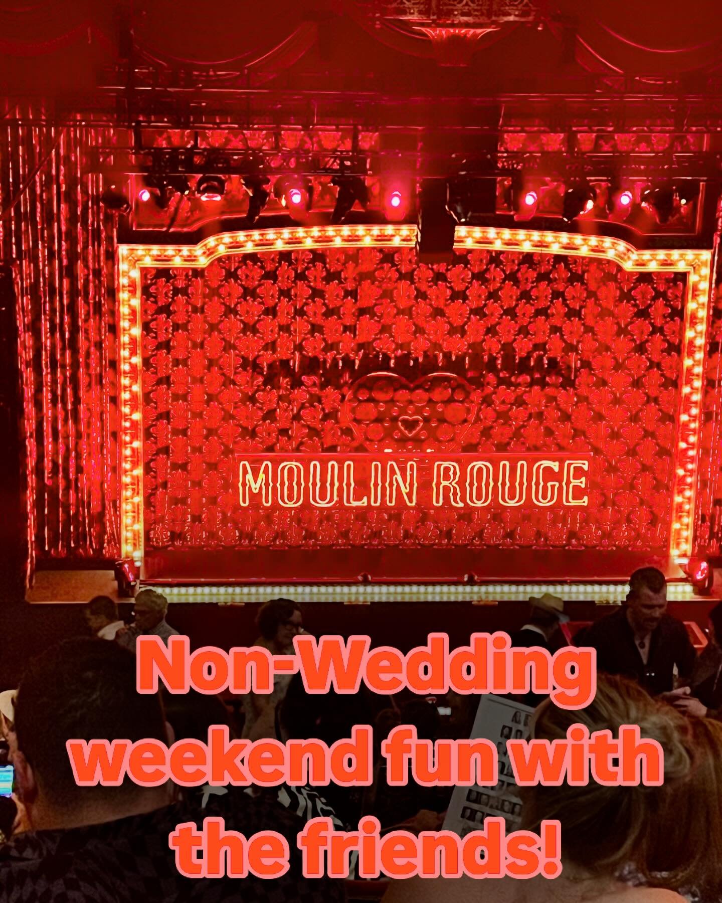 Wonderful night at the theatre with friends. If you have the chance, catch Moulin Rouge, it was wonderful.