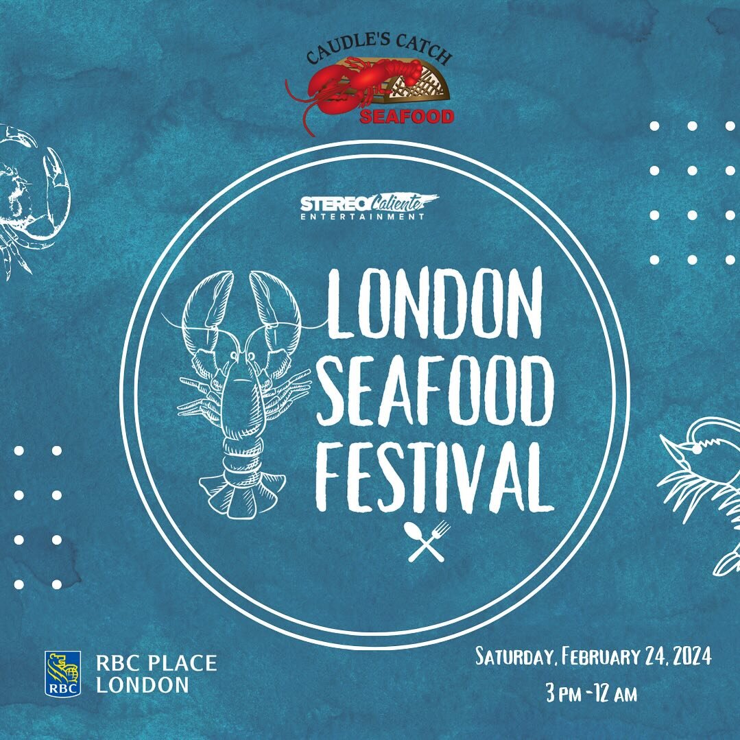 London Seafood Festival  Food - Music - Drinks  Saturday, February 24, 2024, 3-12  Presented by @caudlescatch