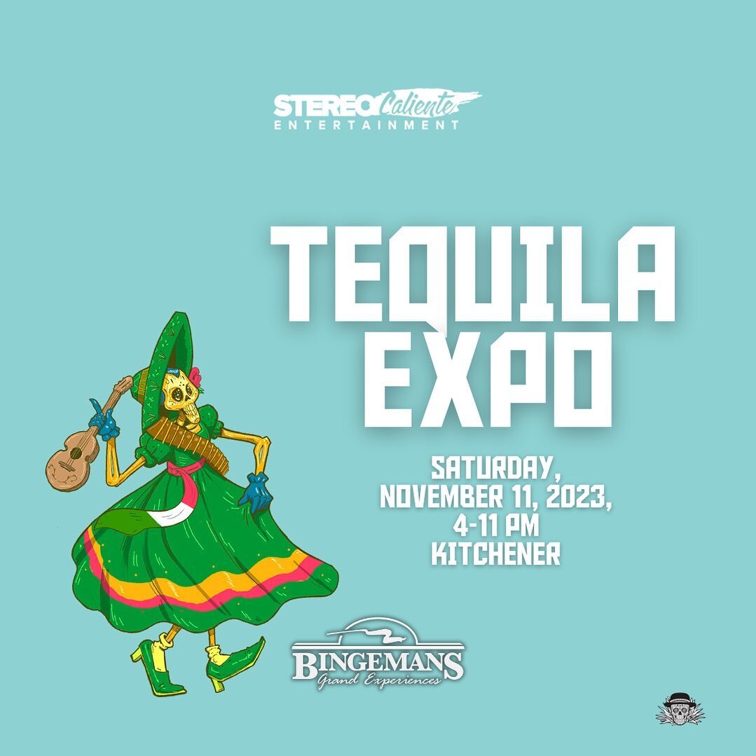 Kitchener Tequila Expo, Saturday November 11, 4-11 PM , Tequila - Mezcal - Music - Tacos - Lucha Libre - Ballet Folkl&oacute;rico @bingemans