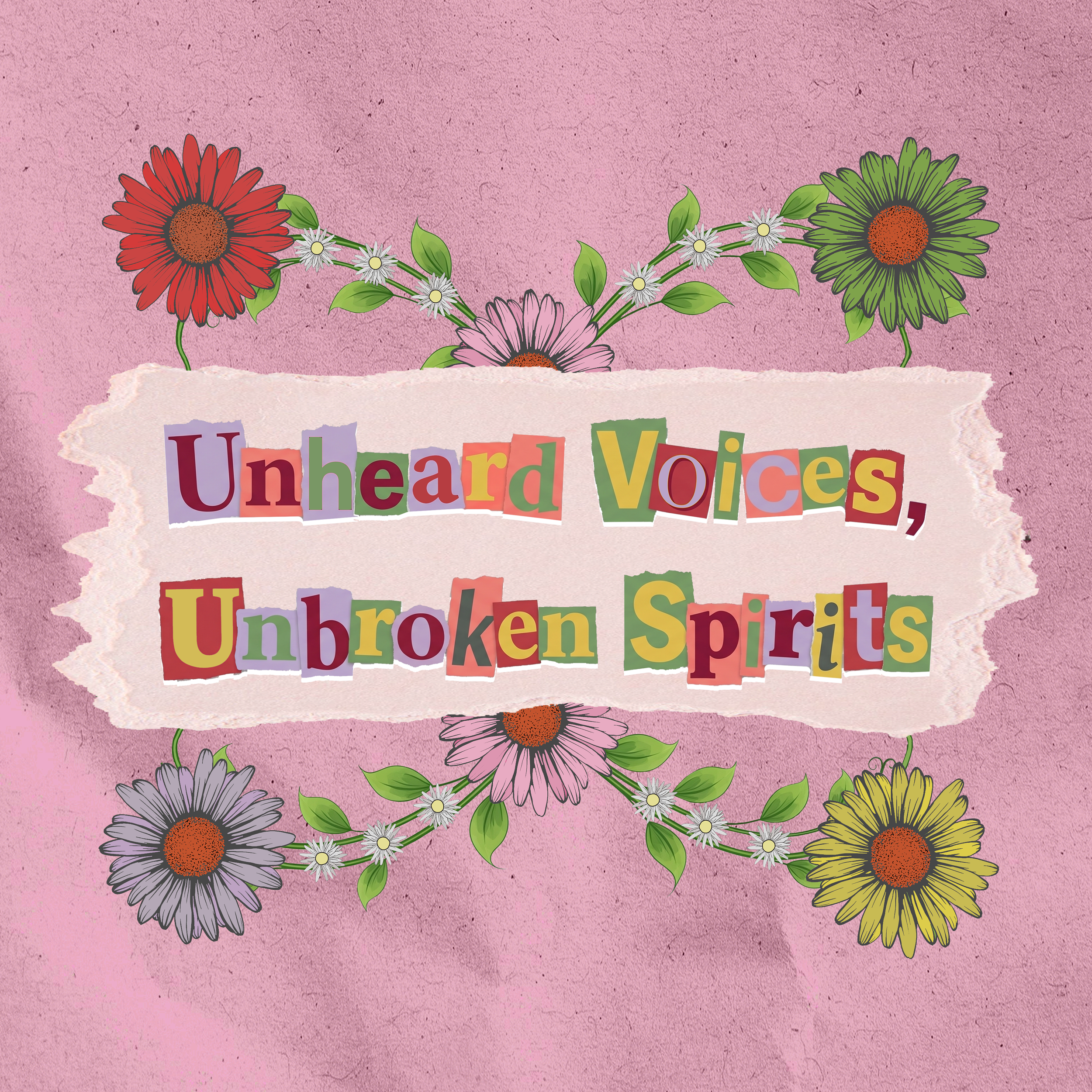 Unheard Voices, Unbroken Spirits