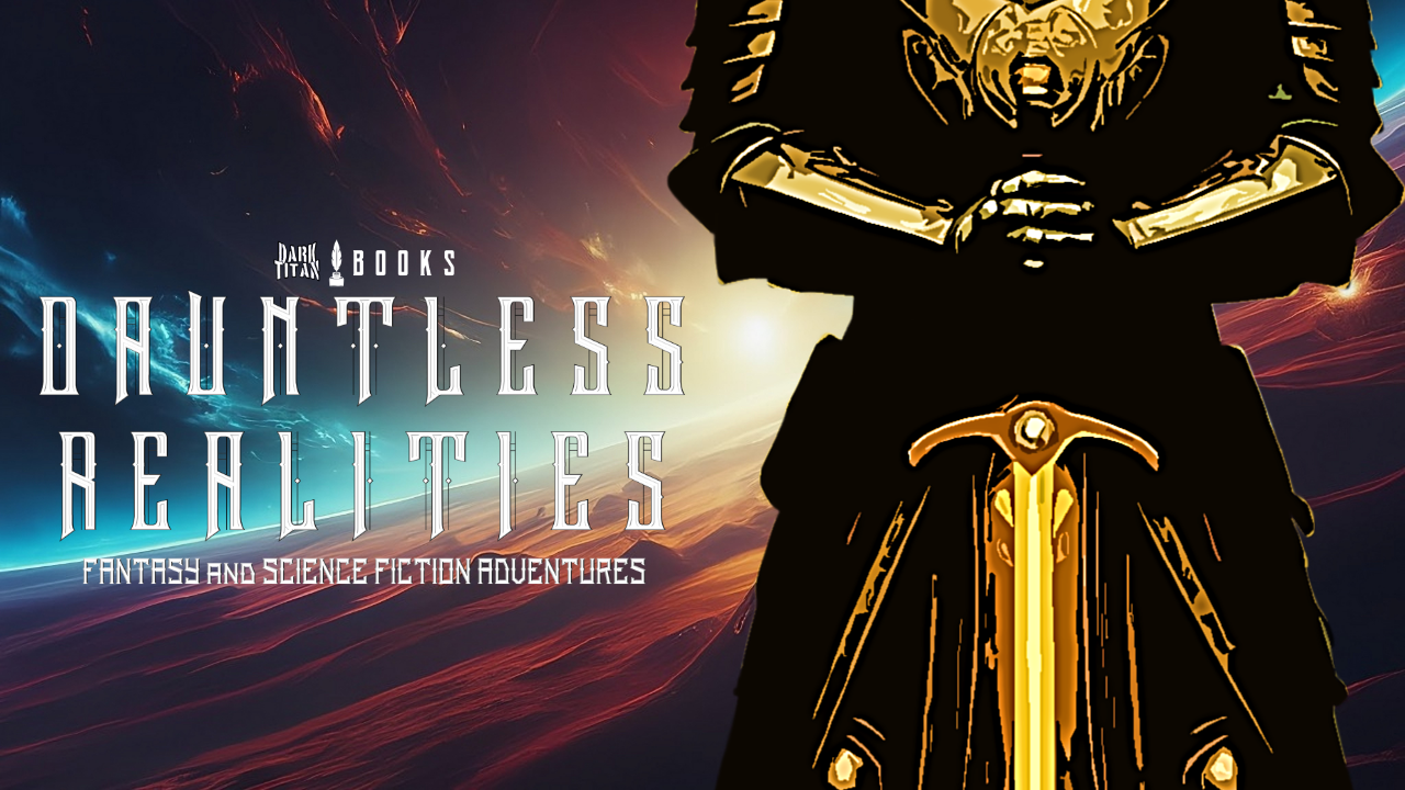 Dauntless Realities: An Omnibus of Heroic Fantasy and Science-Fiction Coming in December