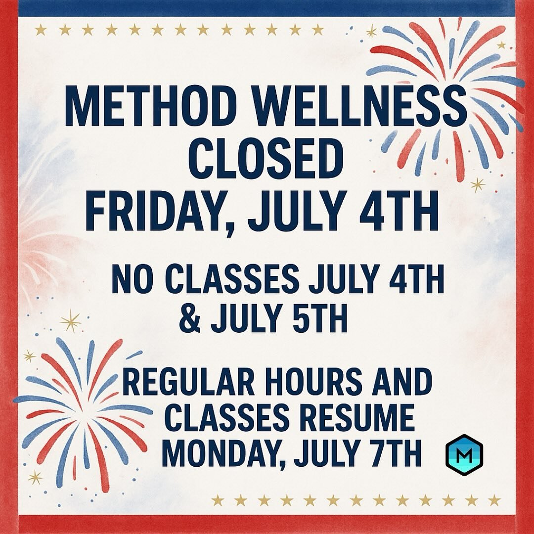 📣 Schedule Update:
Method Wellness will be closed on Friday, July 4th.

🚫 There will be no classes on July 4th and 5th.
✅ Regular hours and classes resume Monday, July 7th.

Wishing you a restful and peaceful weekend.