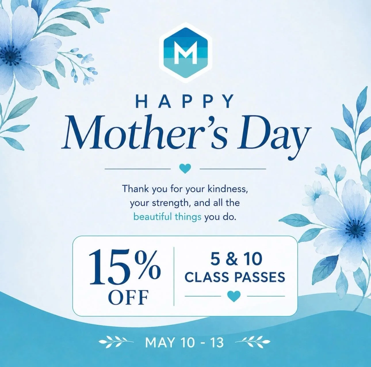 Happy Mother&rsquo;s Day 💙

To all the moms, caregivers, nurturers, and supportive women in our community &mdash; thank you for all the ways you show up for others every day.

Celebrate someone you love (or yourself) with 15% off our 5 and 10 class 