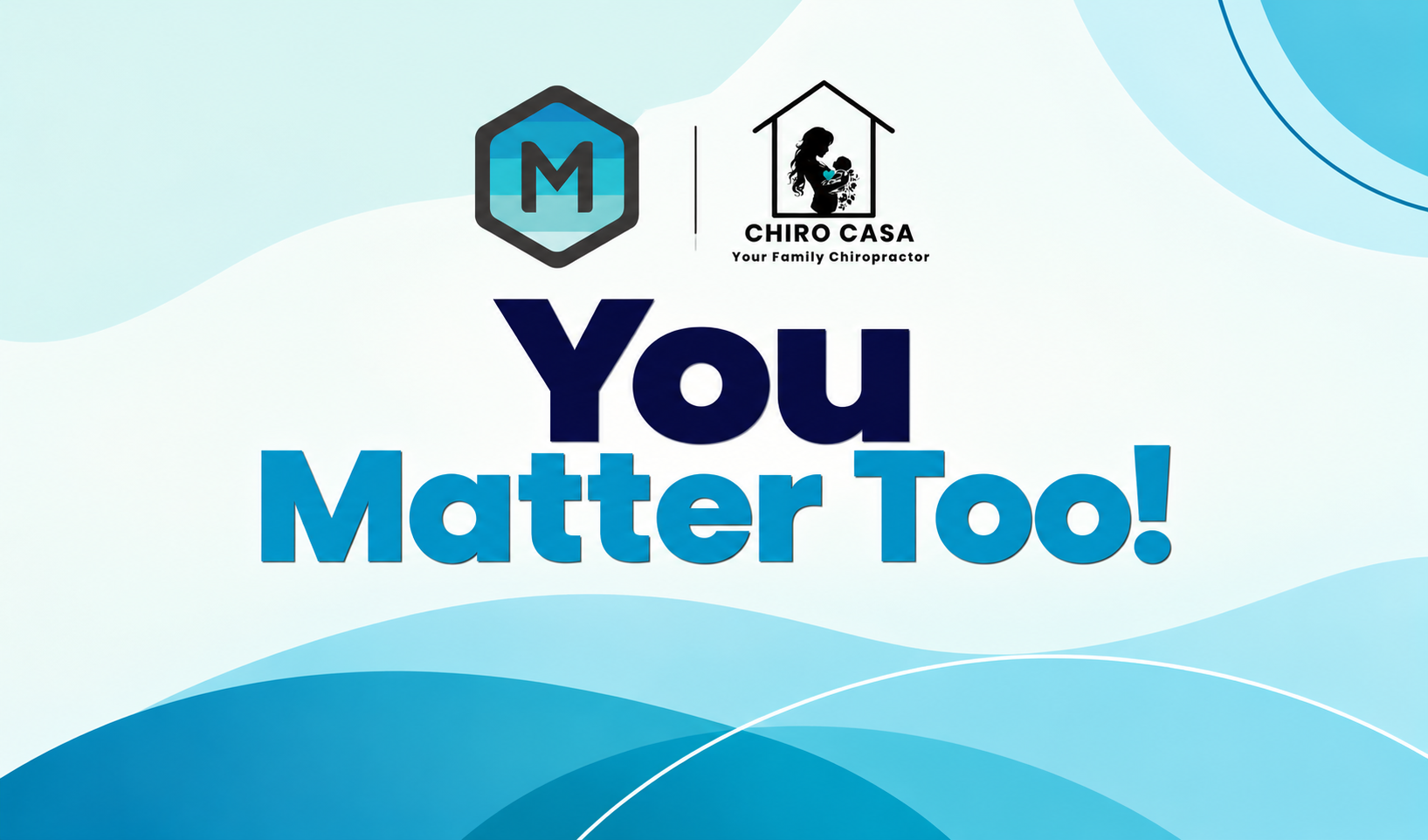 You Matter Too! Caring for your mind and body after birth.