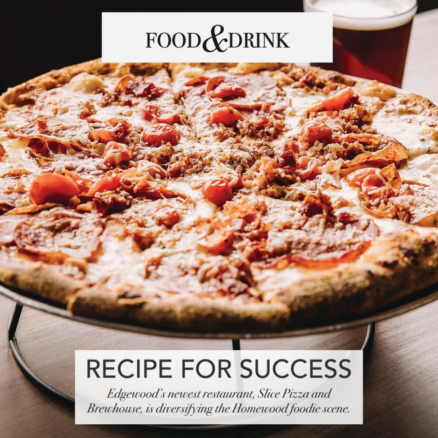 Recipe for Success! We&rsquo;re thrilled to share that our newest location, Slice Pizza &amp; Brew Homewood, has been featured in Homewood Life Magazine&rsquo;s Summer Issue, shining a spotlight on our journey from humble beginnings to where we proud