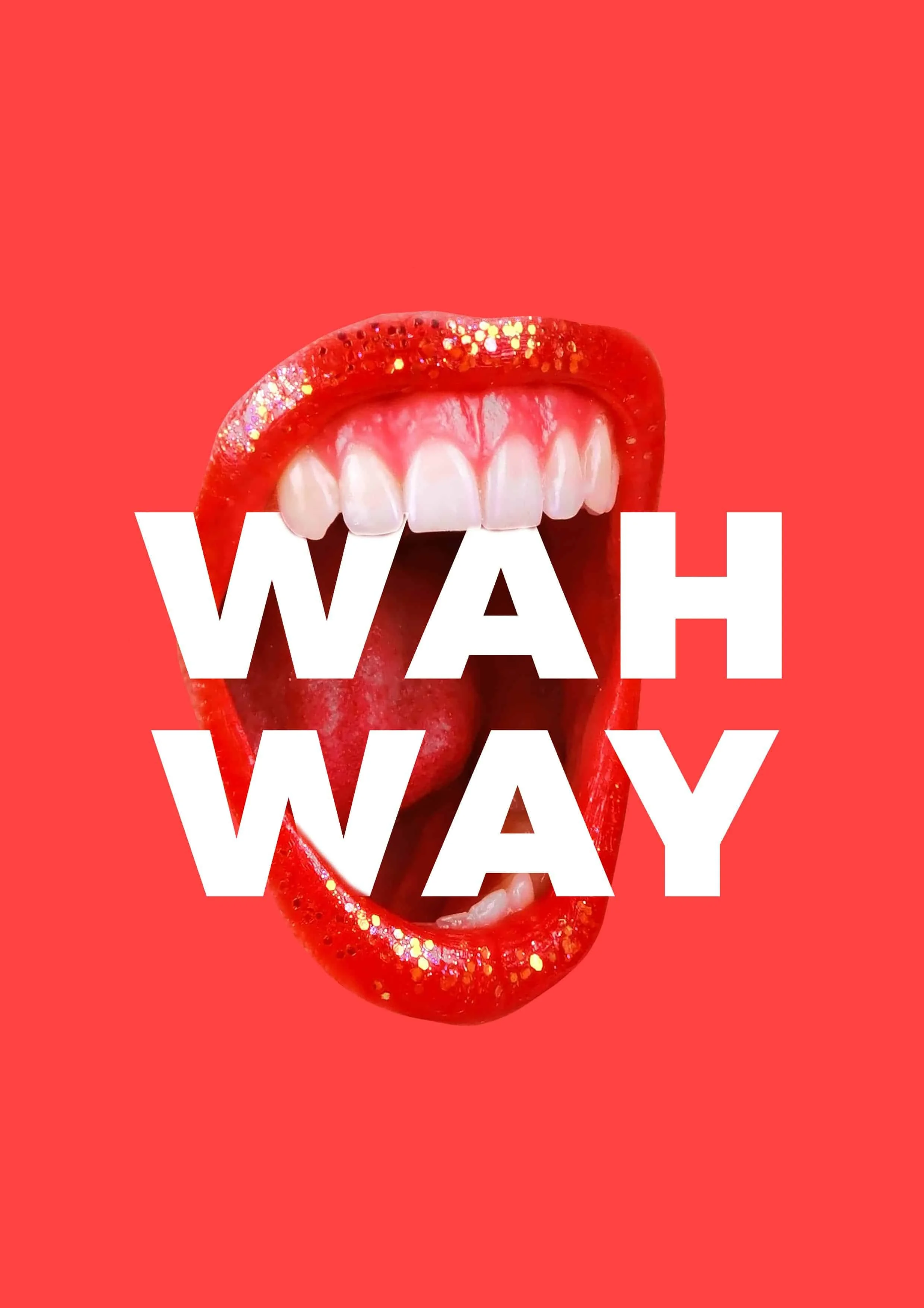 Close-up of a person's open mouth with red lips and white teeth, on a red background, with the words "WAH WAY" overlaid in bold white letters.