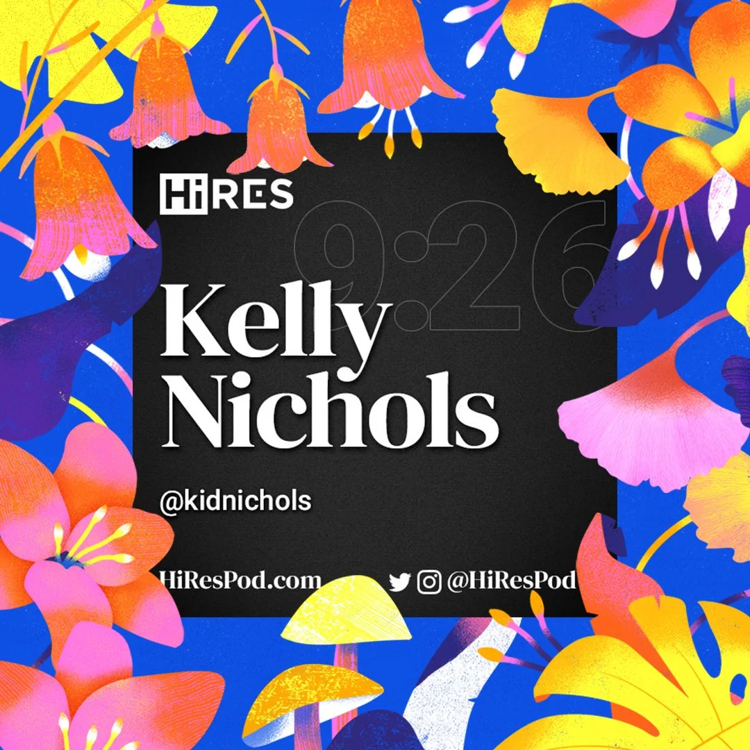 A vibrant digital graphic promoting the HiRes podcast featuring guest Kelly Nichols. The background is decorated with colorful flowers and mushrooms, with a black central box displaying the guest's name, social media handles, and website.
