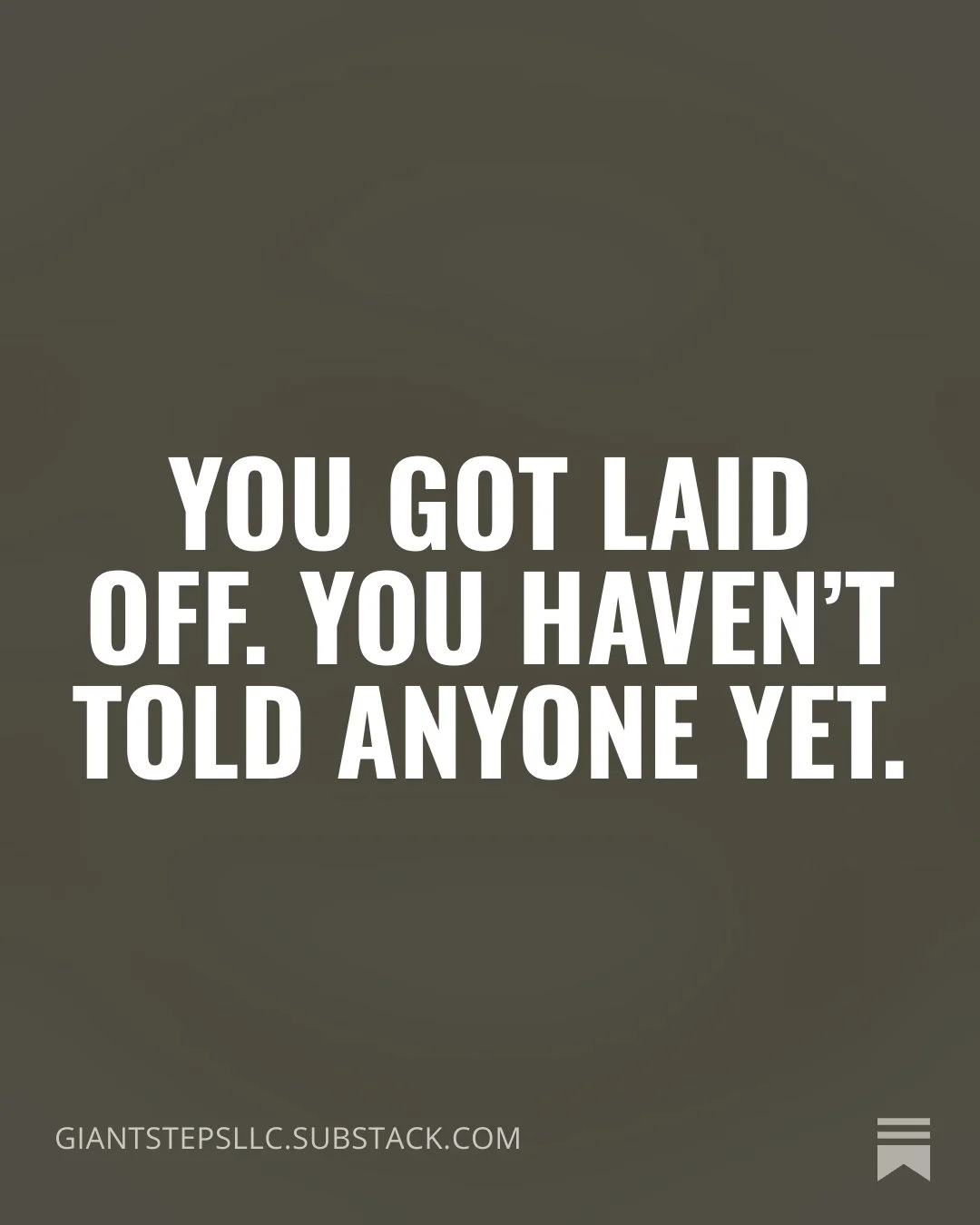 You Got Laid Off. You Haven't Told Anyone Yet.