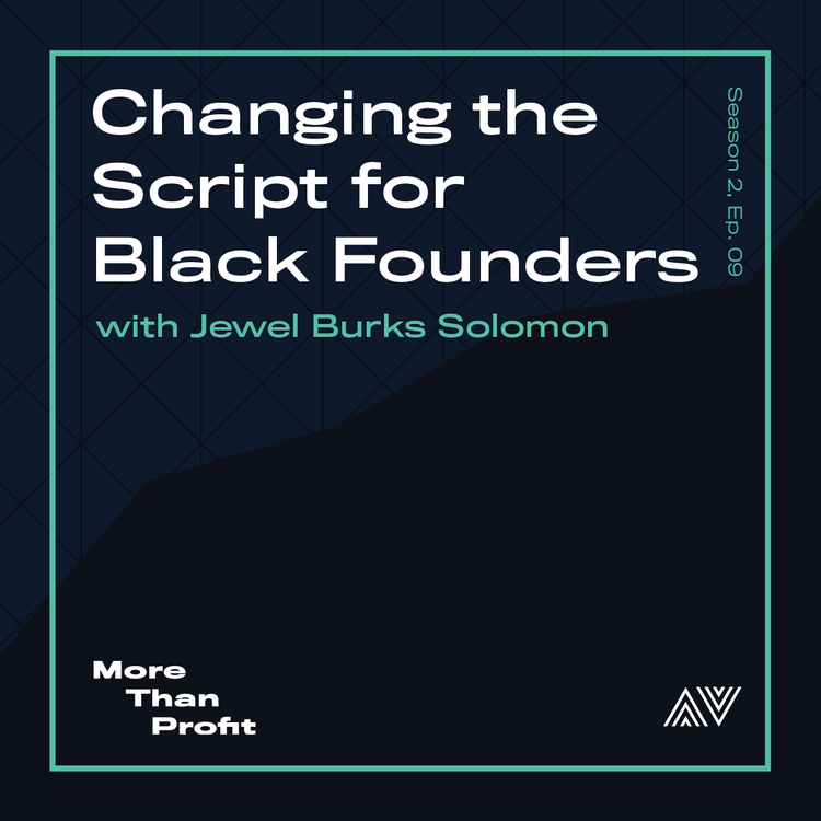 Changing the Script for Black Founders with Jewel Burks Solomon