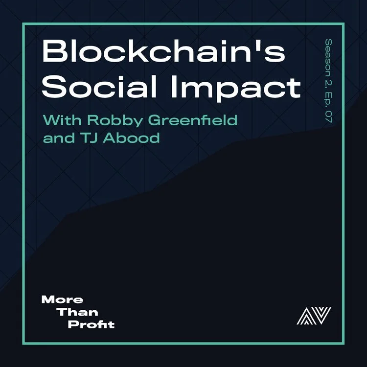 Blockchain's Social Impact with Robby Greenfield and TJ Abood