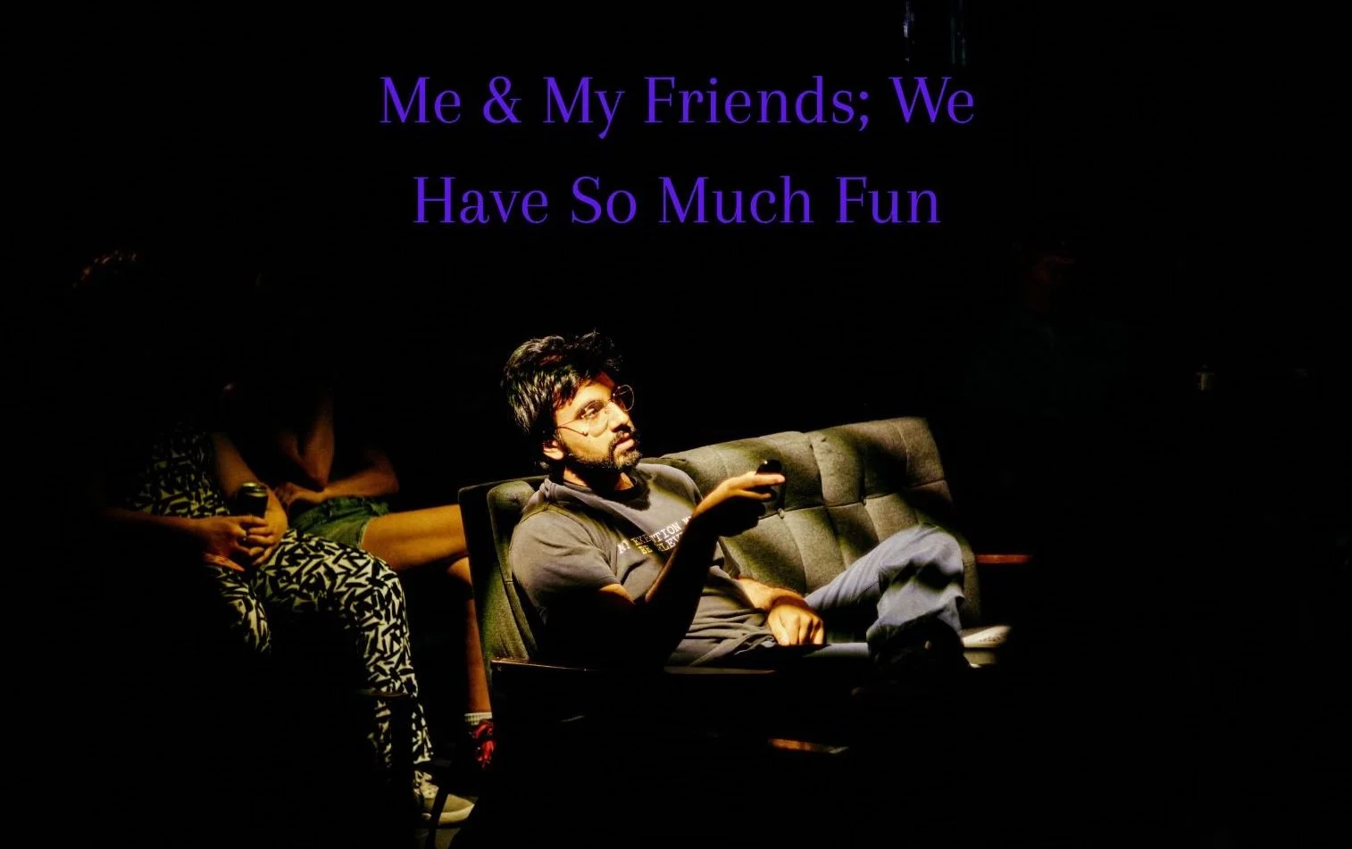 Me & My Friends; We Have So Much Fun