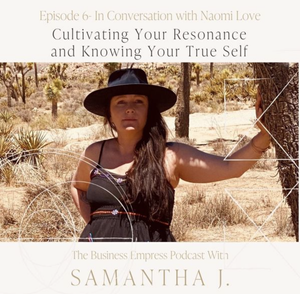 Cultivating Your Resonance and Knowing Your True Self with Naomi Love