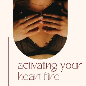 Activating Your Heart Fire to Heal the Womb