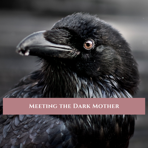 Meeting the Dark Mother