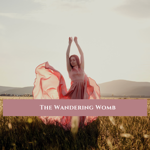 The Wandering Womb