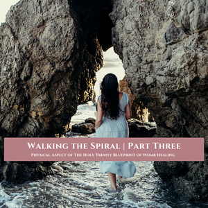 The Physical <> Holy Trinity Blueprint of Womb Healing