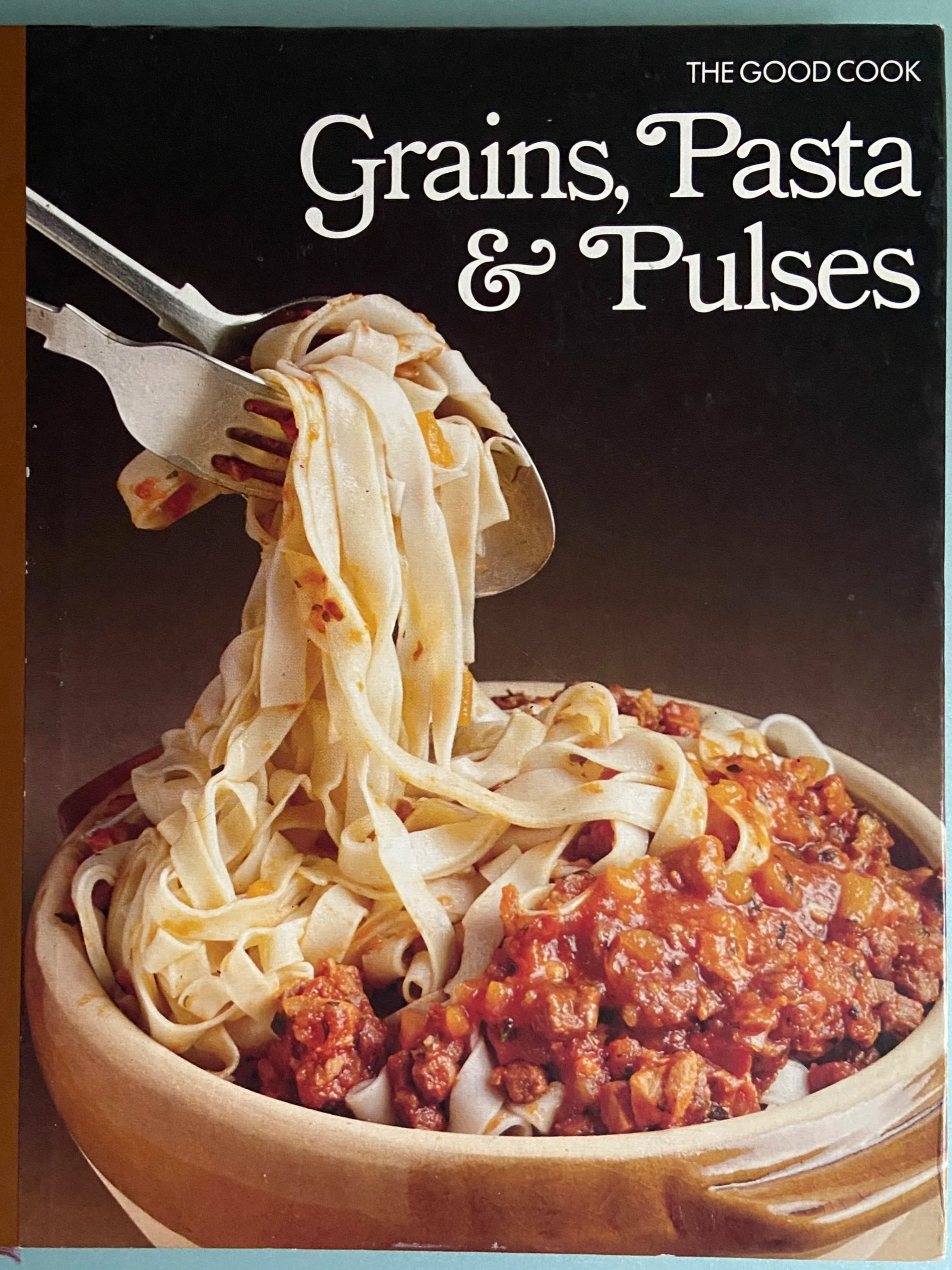 Grains, Pasta & Pulses (The Good Cook) by Richard Olney, 1981/Sold