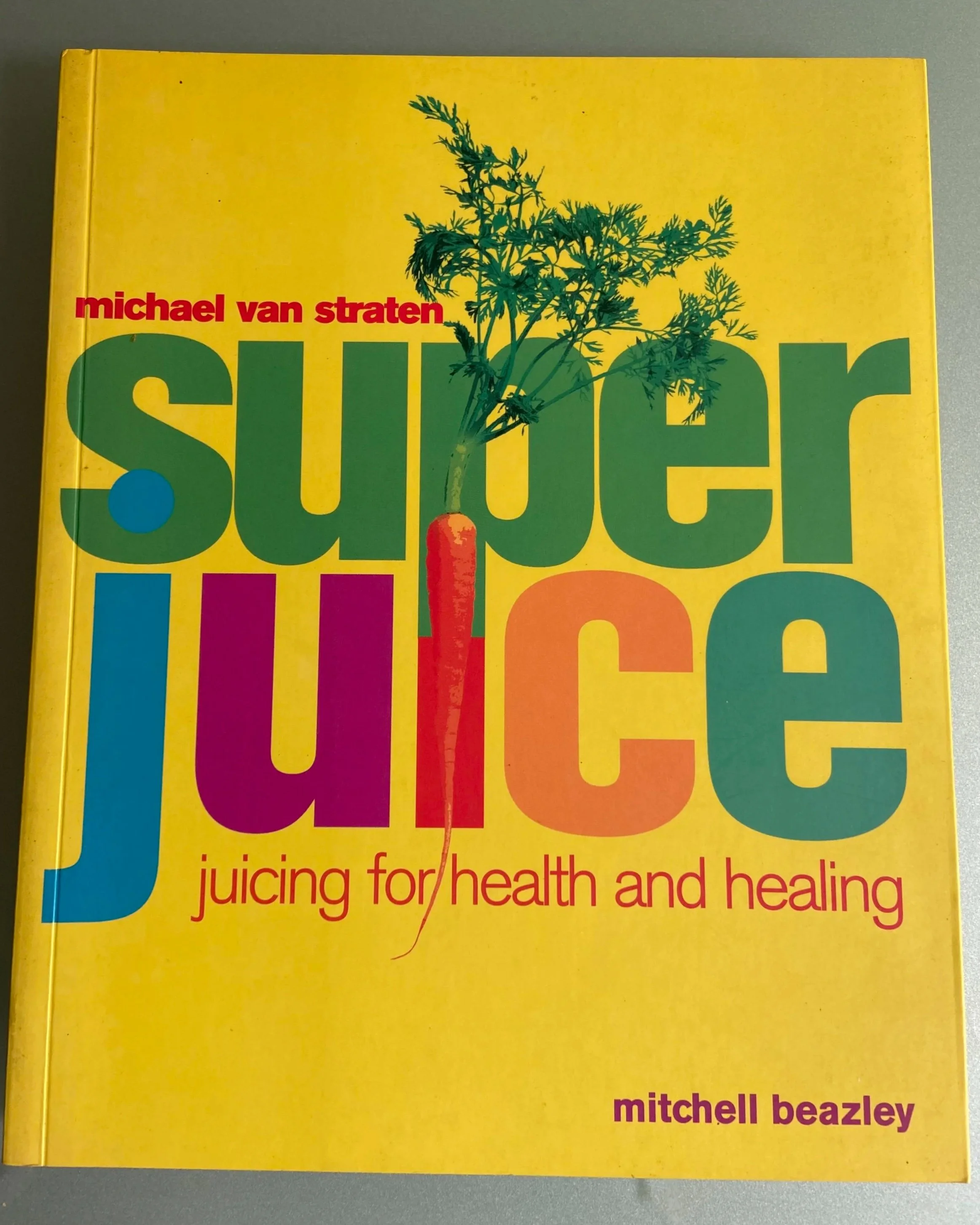Super Juice: Juicing for Health and Healing by Michael van Straten, 1999/Buy on eBay