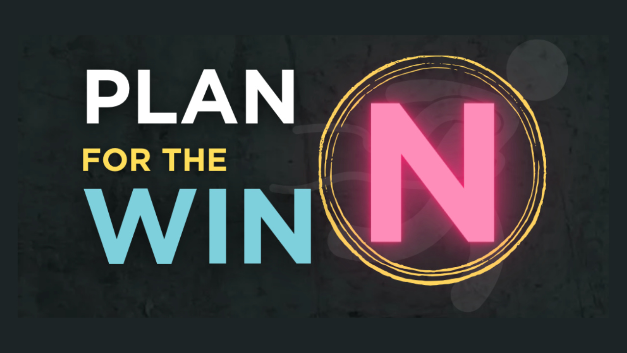 Plan N For The Win!