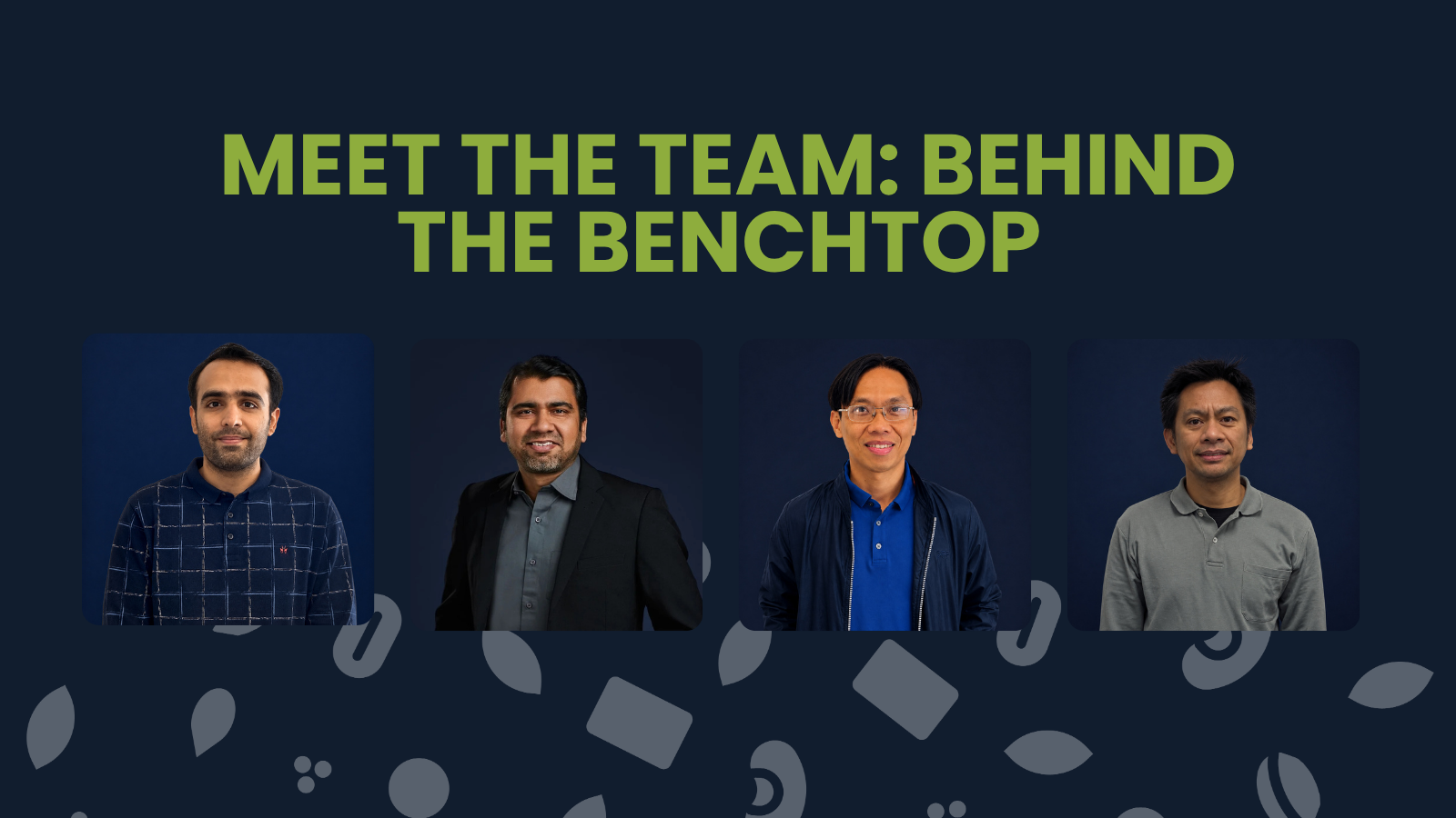 Meet the Team: Behind the benchtop