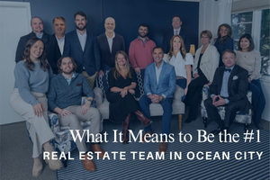 What It Means to Be the #1 Real Estate Team in Ocean City