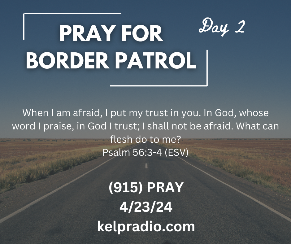 PRAY FOR BORDER PATROL (DAY 2)