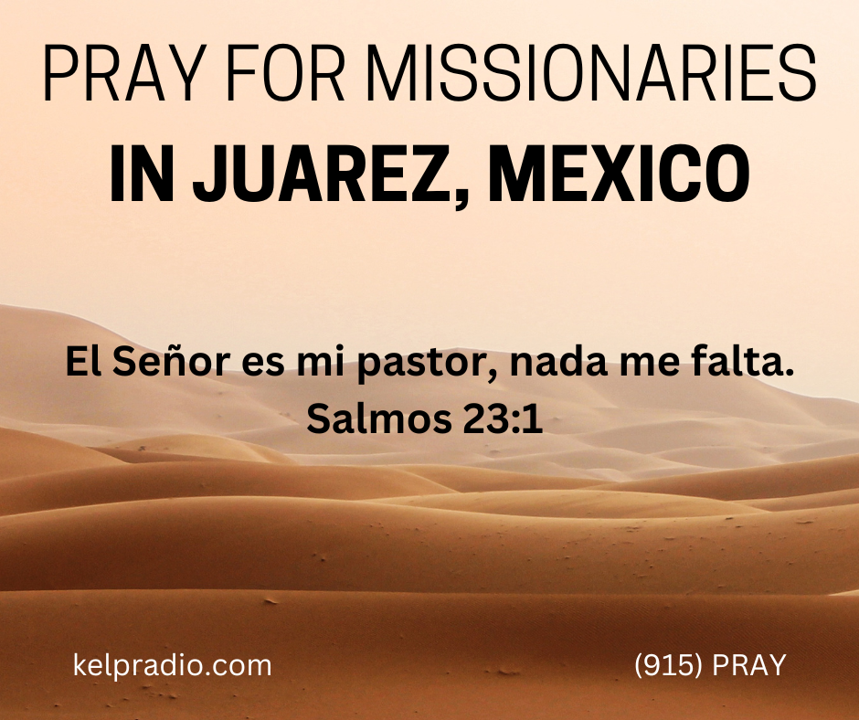 PRAY FOR MISSIONS IN JUAREZ (Day 1)