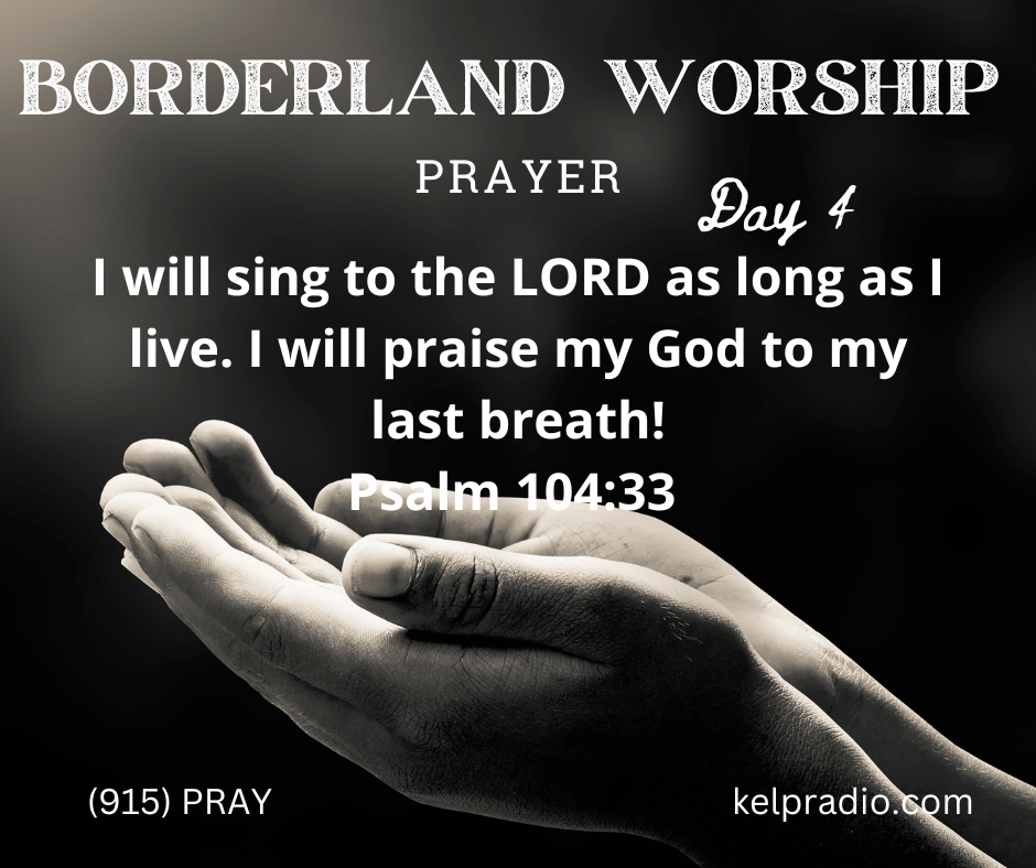 BORDERLAND WORSHIP PRAYER (Day 4)