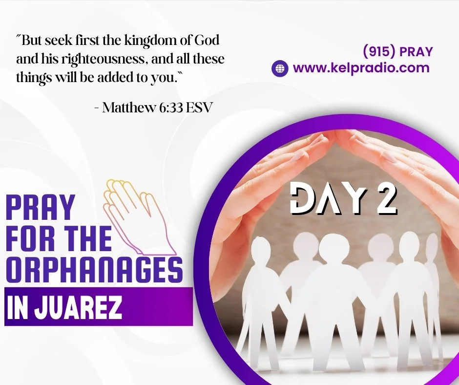 PRAY FOR THE ORPHANAGES IN JUAREZ (DAY 2)