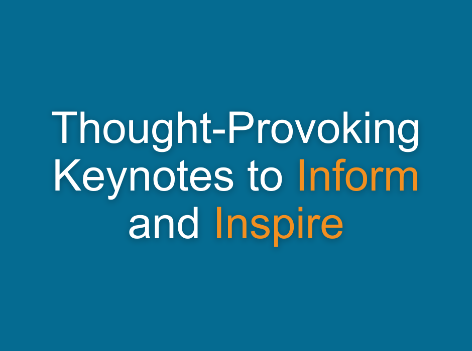 Thought-provoking keynotes to inform and inspire