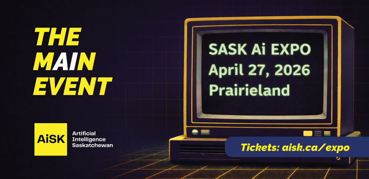 SASK AI EXPO — The Main Event — April 27, 2026 — Prairieland