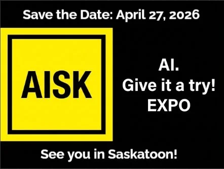 Black, white and yellow image of AISK with text that reads: "Save the date: April 27, 2026 AI. Give it a try! EXPO See you in Saskatoon!"
