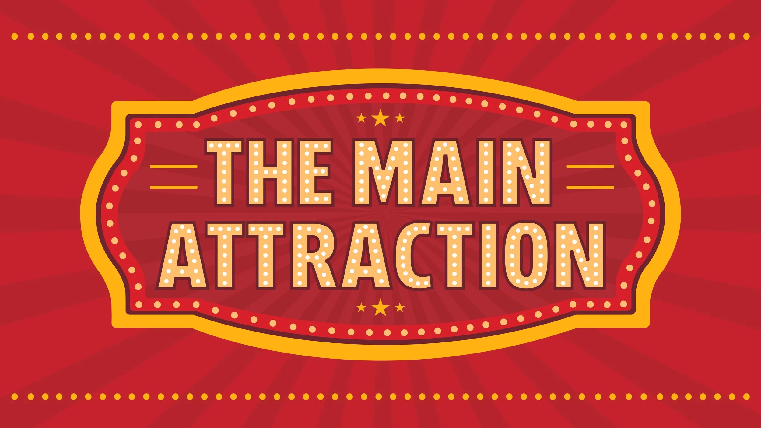 The Main Attraction