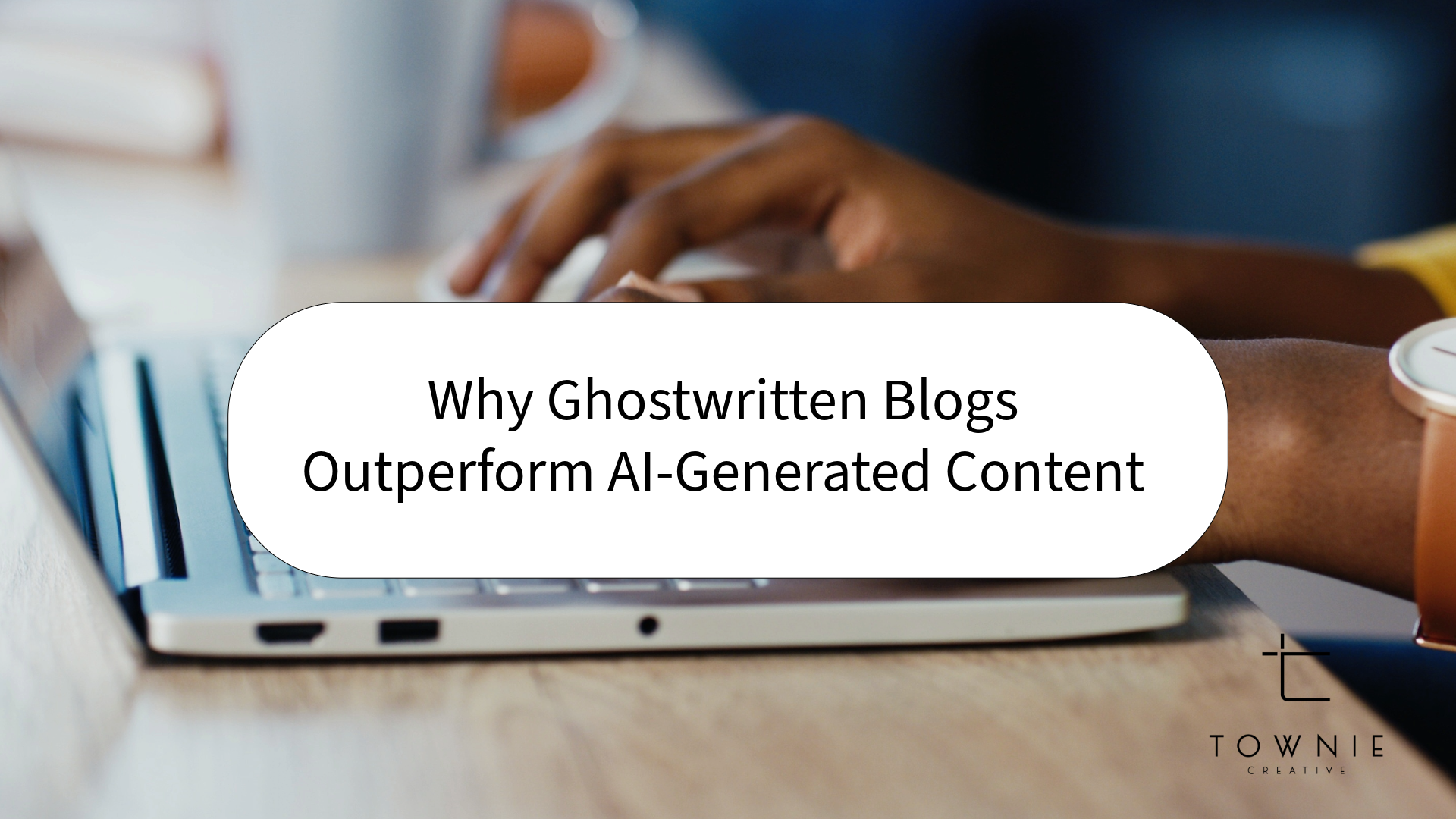 Why Ghostwritten Blogs Outperform AI-Generated Content — Townie Creative