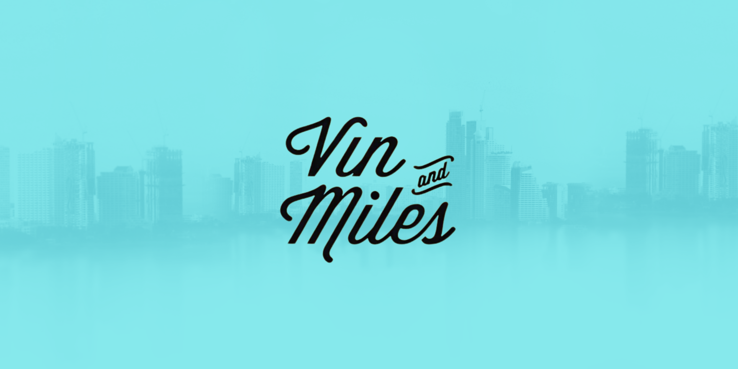 Vin & Miles