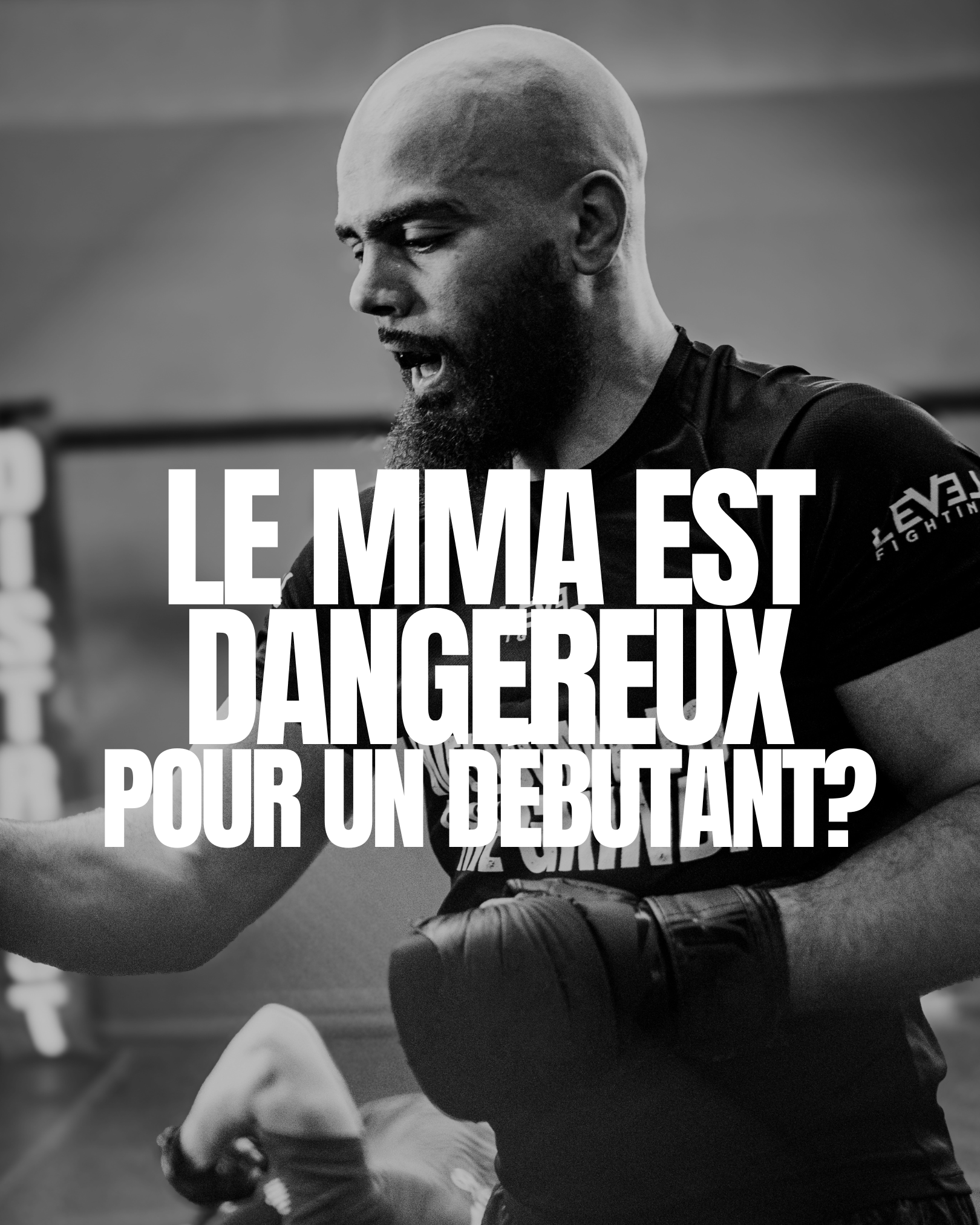 LE MMA EST DANGEREUX POUR UN DÉBUTANT?