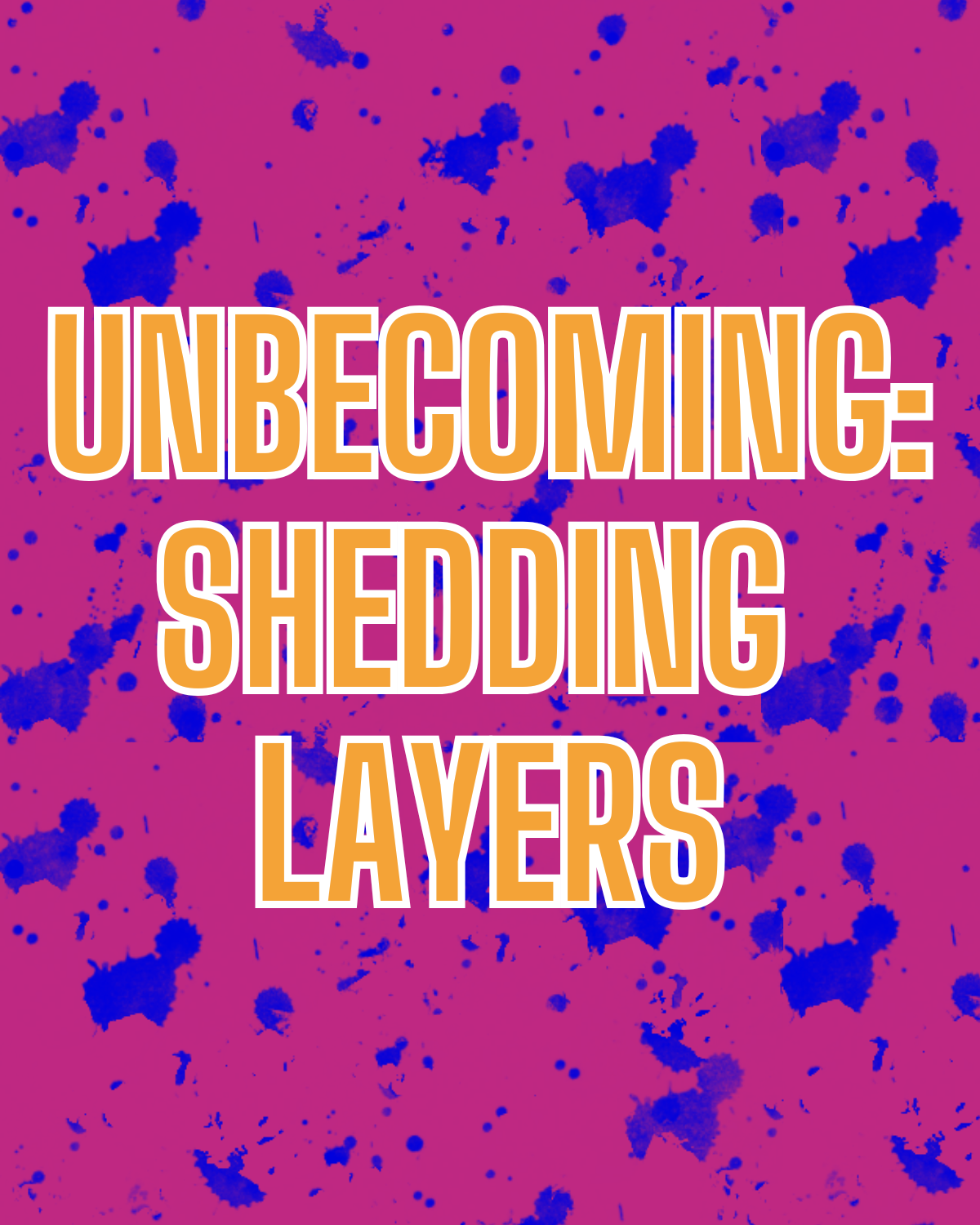 Unbecoming: Shedding Layers