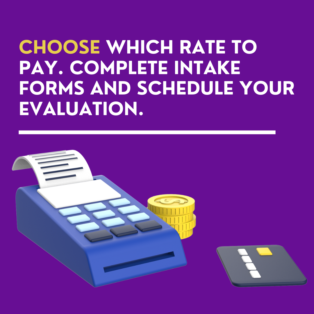 picture of calculator and credit card and white words saying choose which rate to pay. complete intake forms and schedule your evaluation.