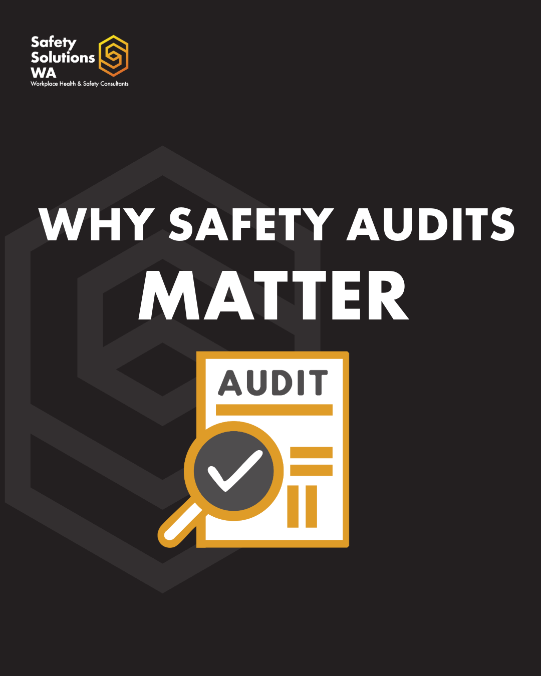 A graphic promoting the importance of safety audits, featuring a magnifying glass with a checkmark, a document labeled "AUDIT," and bold text saying "WHY SAFETY AUDITS MATTER" on a black background from Safety Solutions WA.