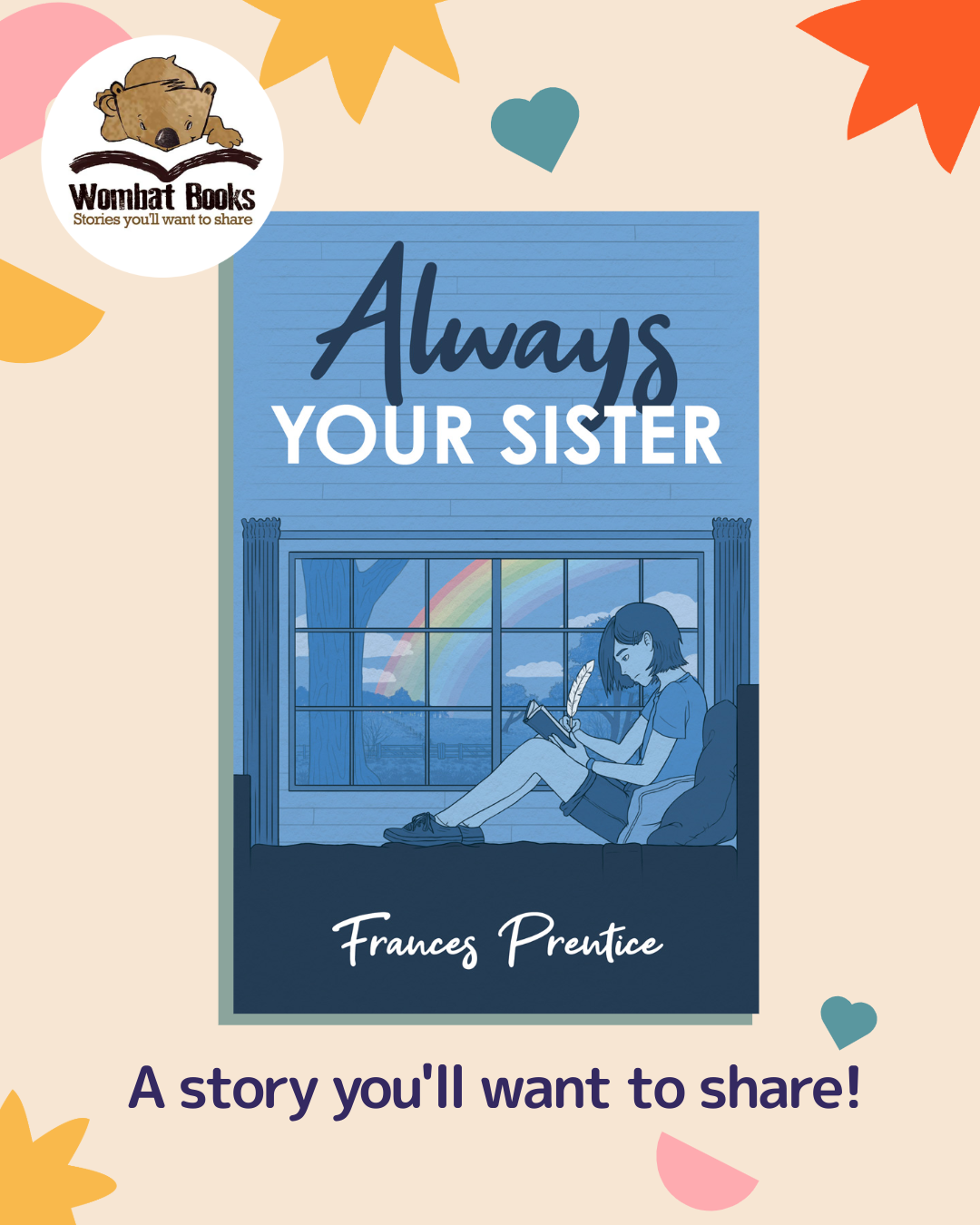 Book cover titled 'Always Your Sister' by Frances Prentice shows a girl sitting on a couch reading a book by a window with a rainbow outside, surrounded by colorful autumn leaves and hearts.